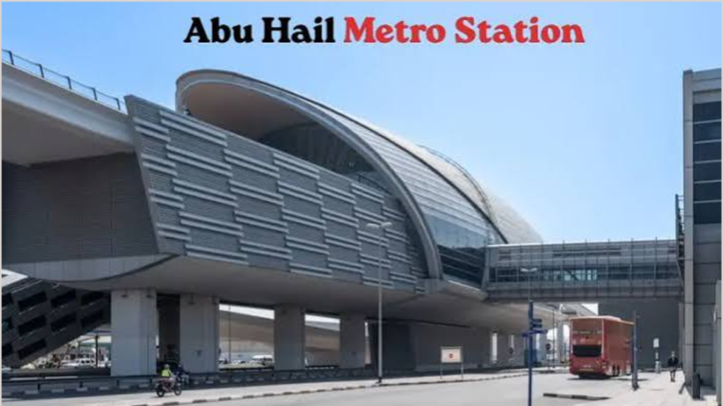 Abu Hail Metro Station: Complete Guide & Map (2026) Abu Hail Metro Station Complete Guide & Map (2026)#
